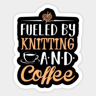 Fueled by Knitting and Coffee Sticker